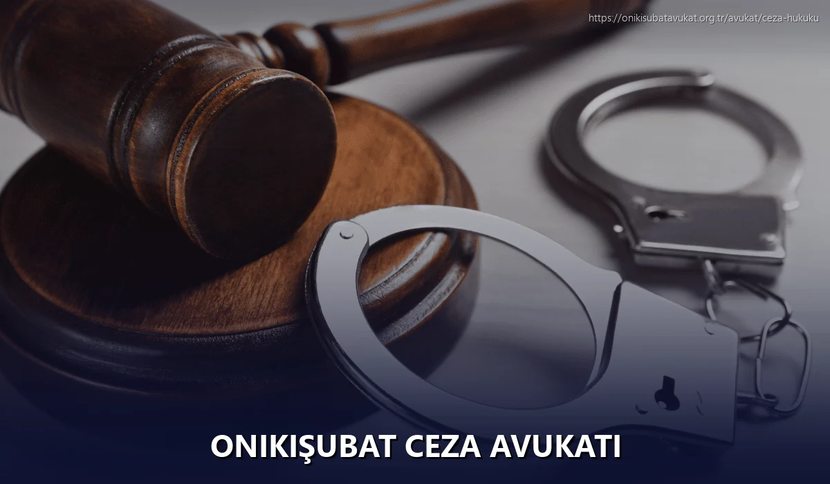Onikişubat Ceza Avukatı