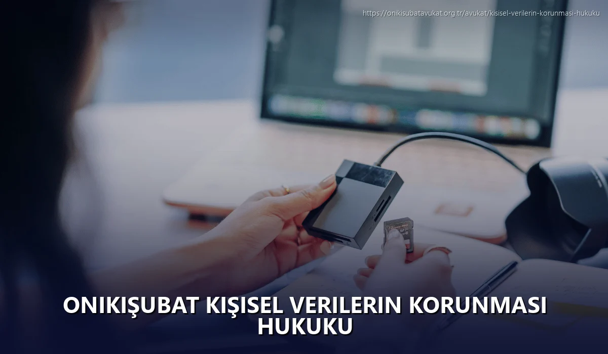 Onikişubat Kişisel Verilerin Korunması Hukuku