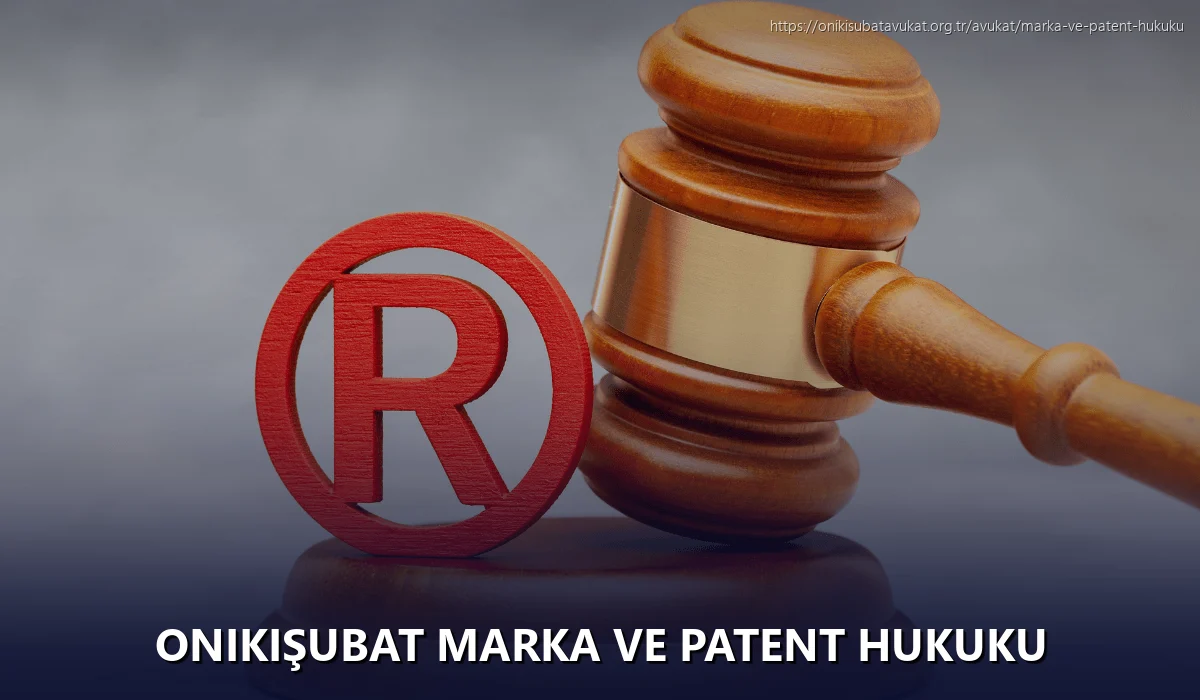 Onikişubat Marka ve Patent Hukuku