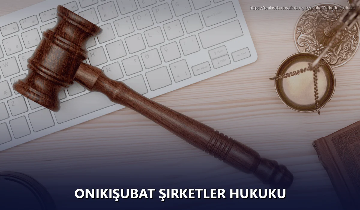 Onikişubat Şirketler Hukuku