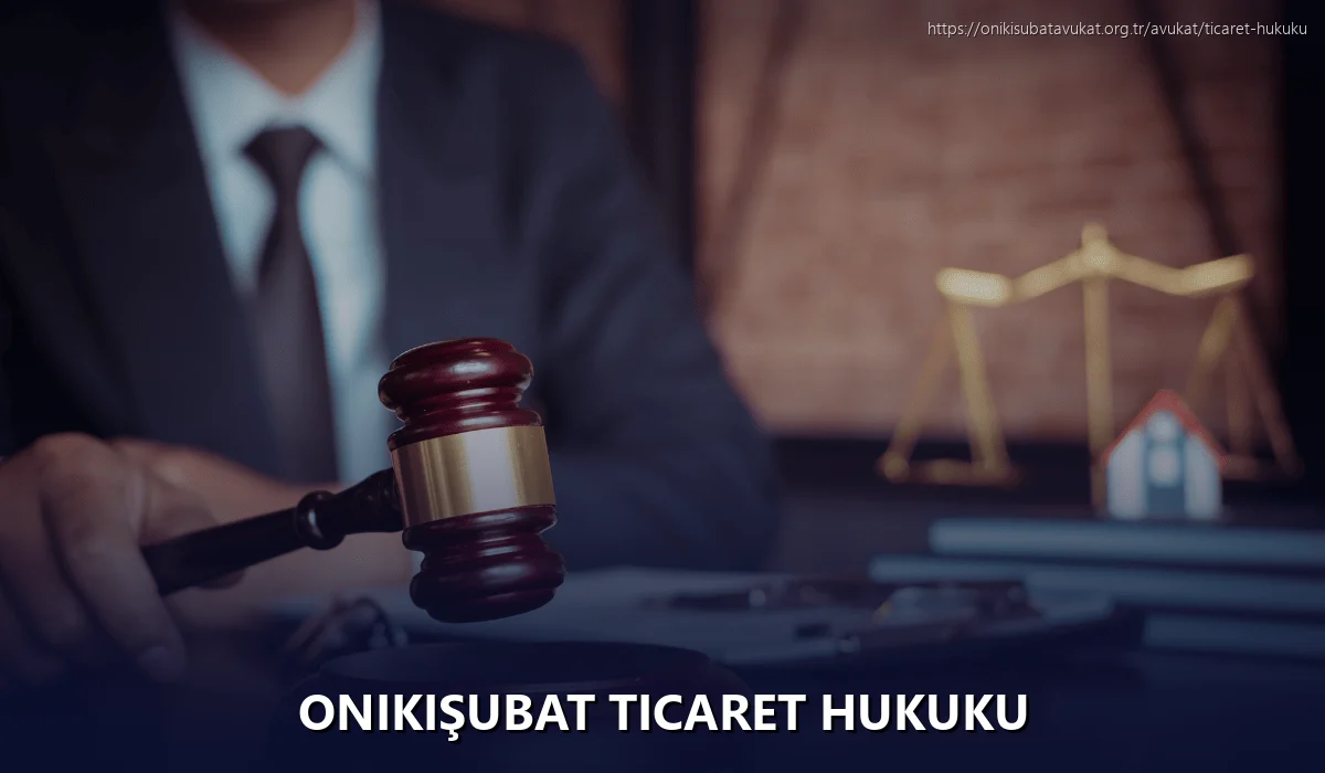 Onikişubat Ticaret Hukuku